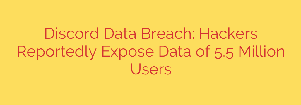 Discord Data Breach: Hackers Reportedly Expose Data of 5.5 Million Users