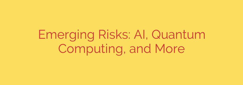 Emerging Risks: AI, Quantum Computing, and More