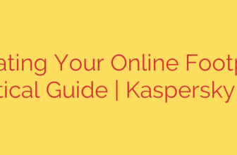 Eradicating Your Online Footprint: A Practical Guide | Kaspersky Blog