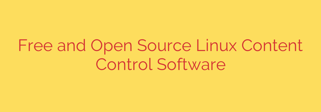 Free and Open Source Linux Content Control Software