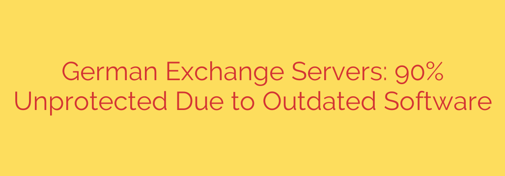 German Exchange Servers: 90% Unprotected Due to Outdated Software