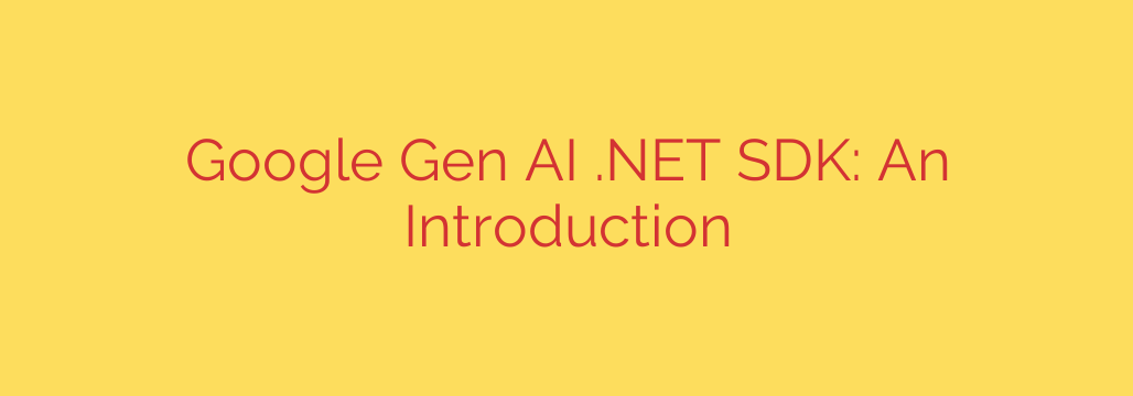 Google Gen AI .NET SDK: An Introduction