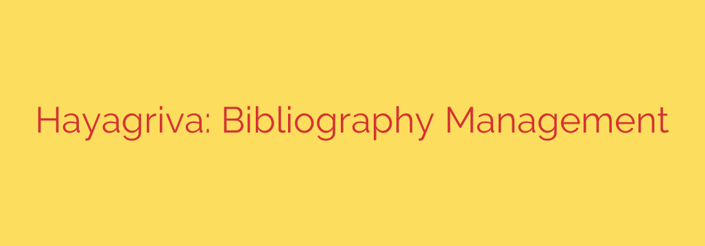 Hayagriva: Bibliography Management