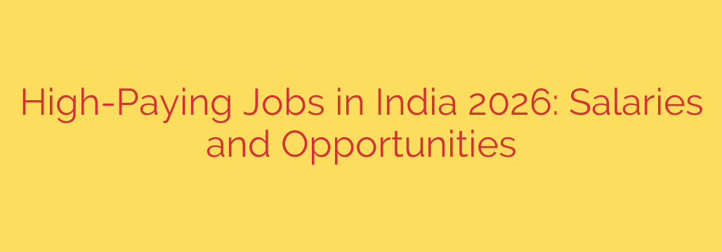 High-Paying Jobs in India 2026: Salaries and Opportunities