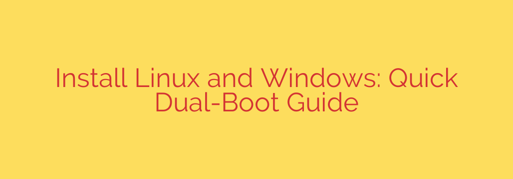 Install Linux and Windows: Quick Dual-Boot Guide