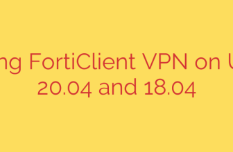 Installing FortiClient VPN on Ubuntu 20.04 and 18.04