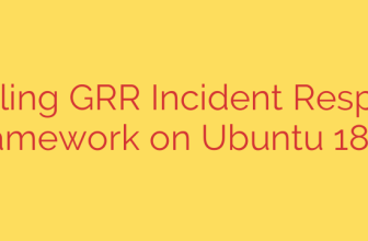 Installing GRR Incident Response Framework on Ubuntu 18.04