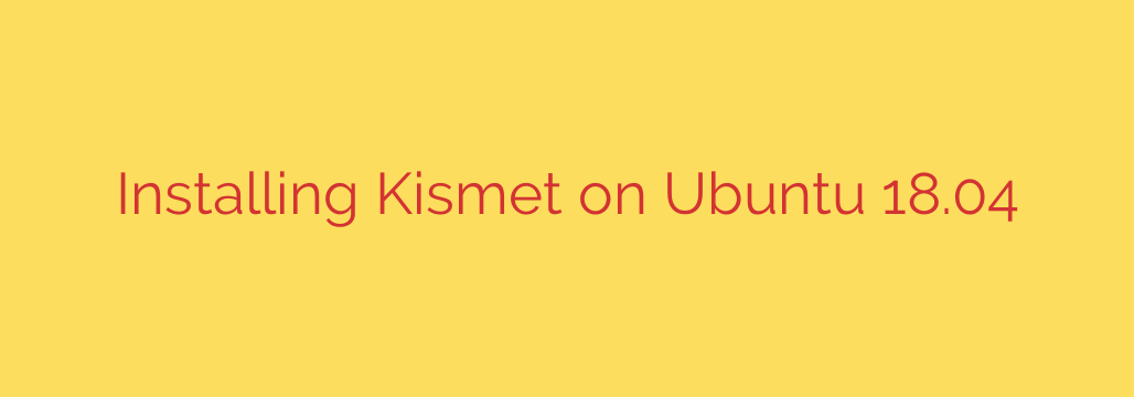Installing Kismet on Ubuntu 18.04