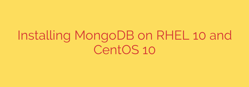 Installing MongoDB on RHEL 10 and CentOS 10