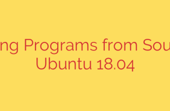 Installing Programs from Source on Ubuntu 18.04