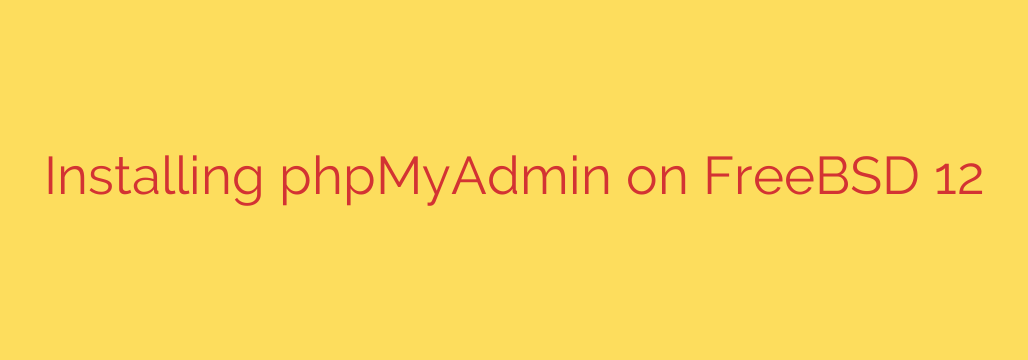 Installing phpMyAdmin on FreeBSD 12