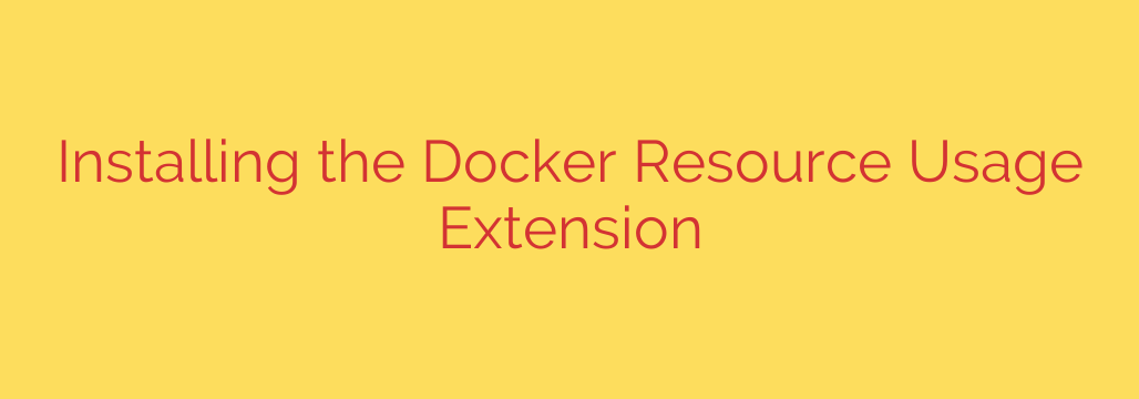 Installing the Docker Resource Usage Extension
