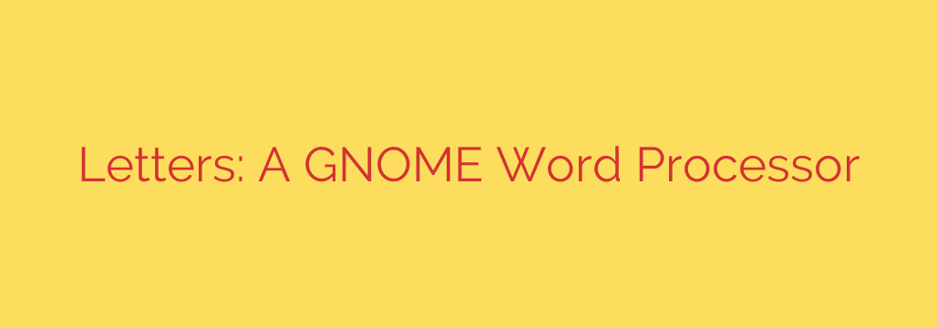 Letters: A GNOME Word Processor