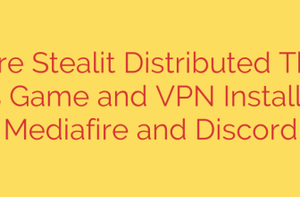Malware Stealit Distributed Through Bogus Game and VPN Installers on Mediafire and Discord