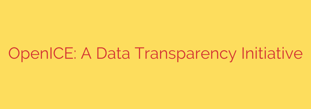 OpenICE: A Data Transparency Initiative