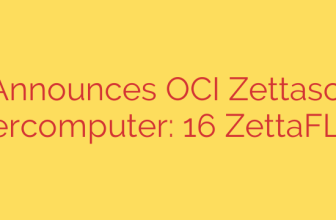 Oracle Announces OCI Zettascale10 AI Supercomputer: 16 ZettaFLOPS