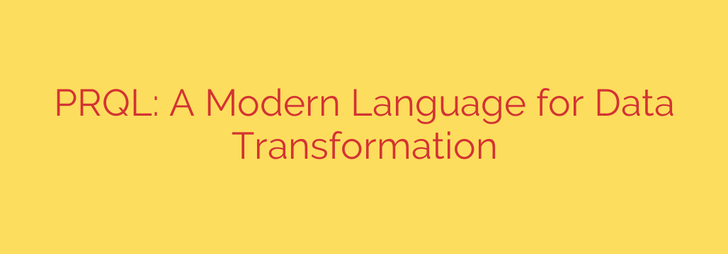 PRQL: A Modern Language for Data Transformation