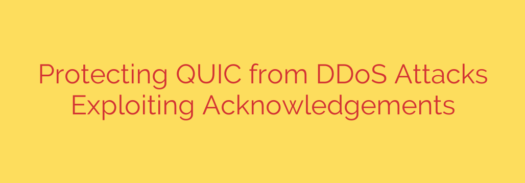 Protecting QUIC from DDoS Attacks Exploiting Acknowledgements
