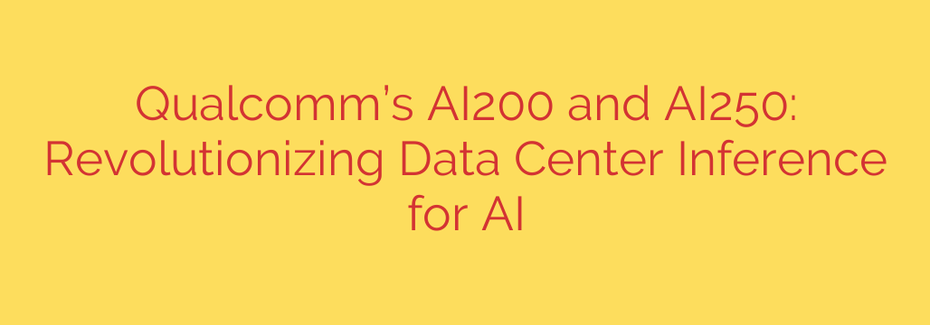 Qualcomm’s AI200 and AI250: Revolutionizing Data Center Inference for AI