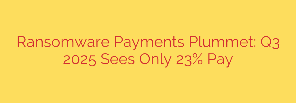 Ransomware Payments Plummet: Q3 2025 Sees Only 23% Pay
