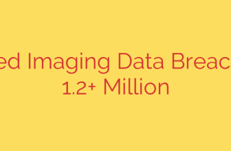 SimonMed Imaging Data Breach Affects 1.2+ Million