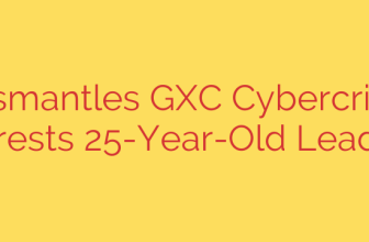 Spain Dismantles GXC Cybercrime Ring, Arrests 25-Year-Old Leader