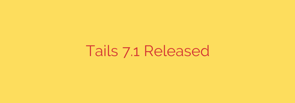 Tails 7.1 Released