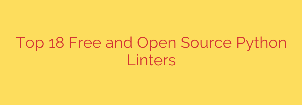 Top 18 Free and Open Source Python Linters