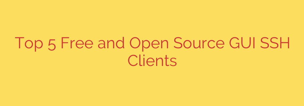 Top 5 Free and Open Source GUI SSH Clients