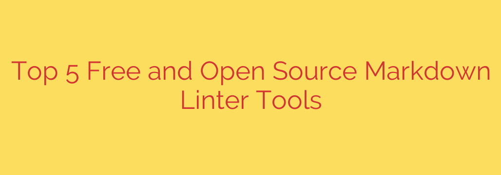 Top 5 Free and Open Source Markdown Linter Tools
