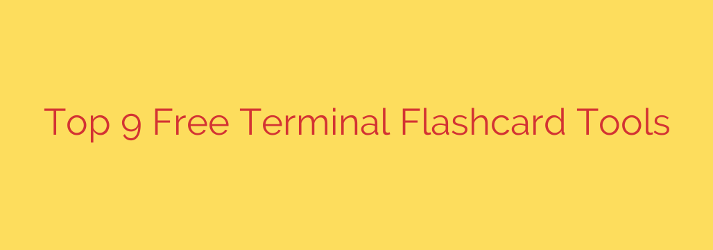 Top 9 Free Terminal Flashcard Tools