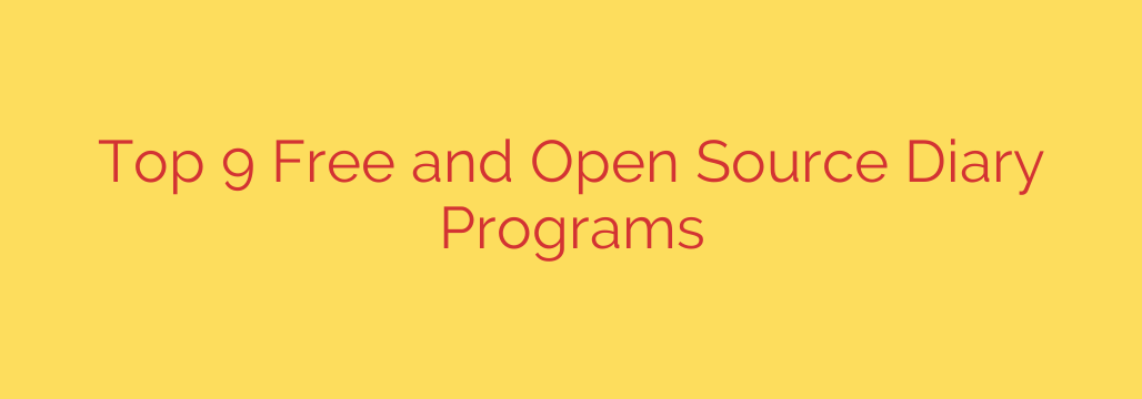 Top 9 Free and Open Source Diary Programs