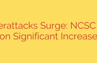 UK Cyberattacks Surge: NCSC Reports on Significant Increase