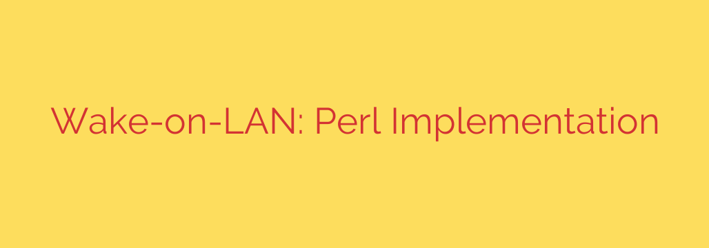 Wake-on-LAN: Perl Implementation