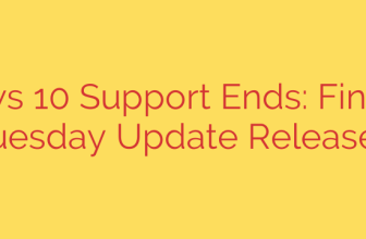 Windows 10 Support Ends: Final Patch Tuesday Update Released