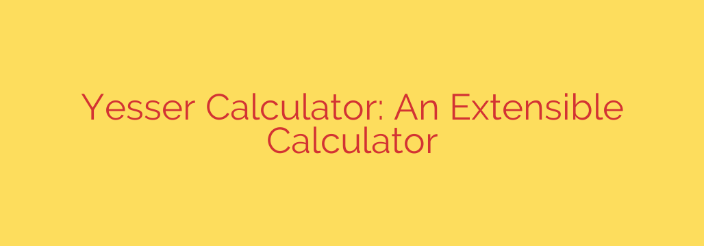 Yesser Calculator: An Extensible Calculator