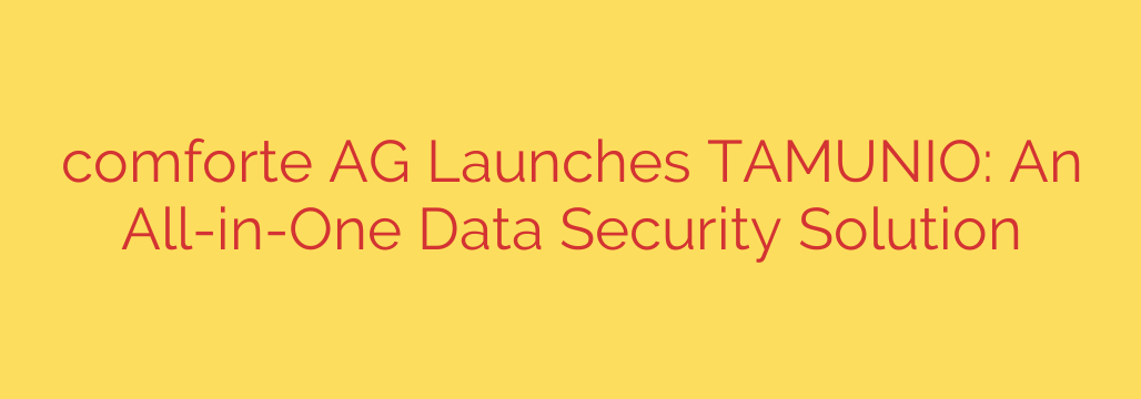 comforte AG Launches TAMUNIO: An All-in-One Data Security Solution