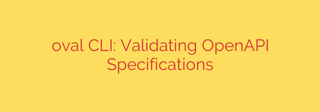 oval CLI: Validating OpenAPI Specifications