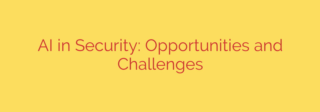AI in Security: Opportunities and Challenges