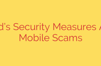 Android’s Security Measures Against Mobile Scams