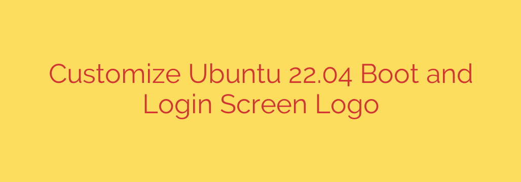 Customize Ubuntu 22.04 Boot and Login Screen Logo