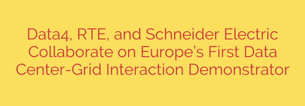 Data4, RTE, and Schneider Electric Collaborate on Europe’s First Data Center-Grid Interaction Demonstrator