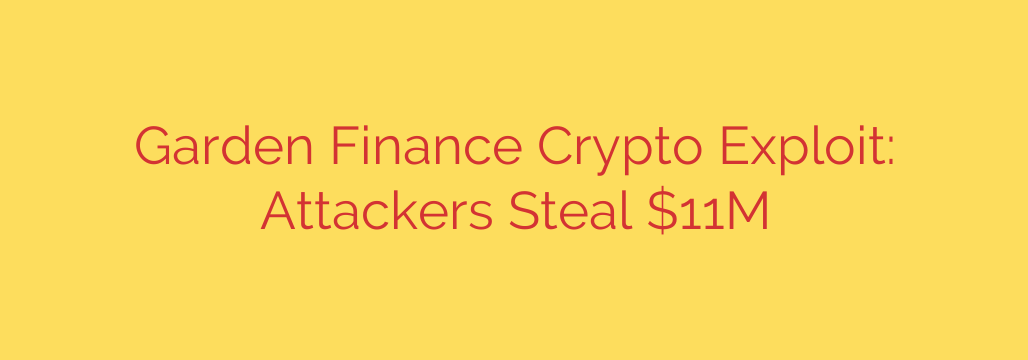 Garden Finance Crypto Exploit: Attackers Steal $11M