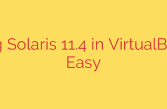 Installing Solaris 11.4 in VirtualBox Made Easy