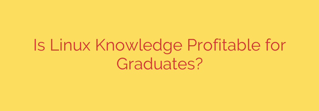 Is Linux Knowledge Profitable for Graduates?