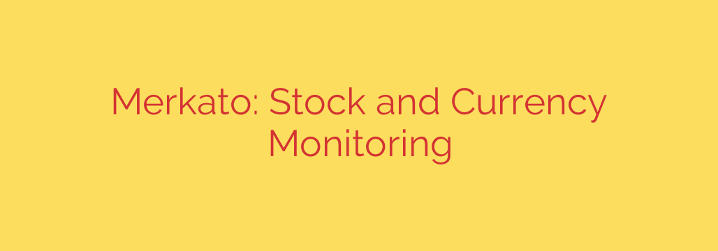 Merkato: Stock and Currency Monitoring
