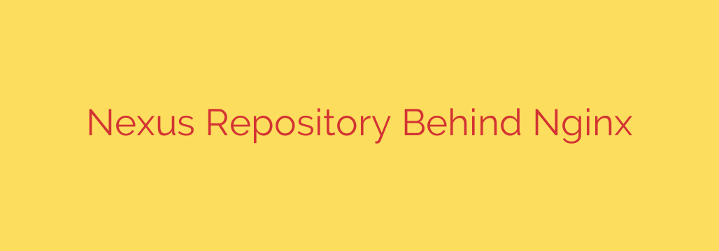 Nexus Repository Behind Nginx