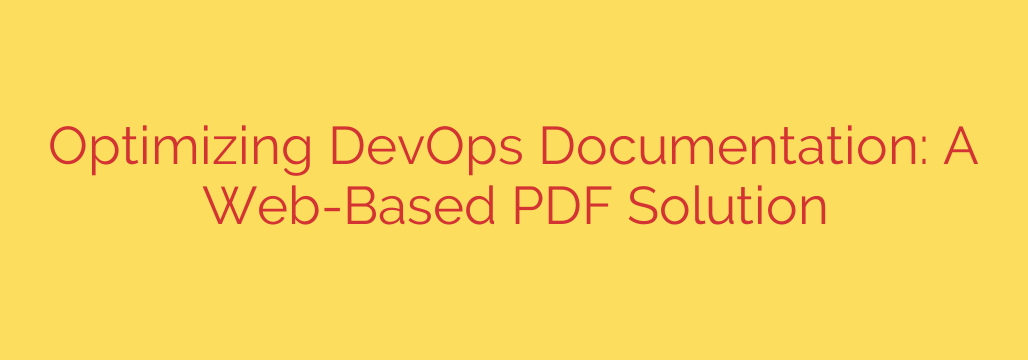 Optimizing DevOps Documentation: A Web-Based PDF Solution