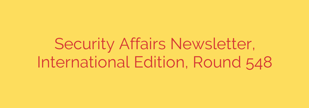 Security Affairs Newsletter, International Edition, Round 548