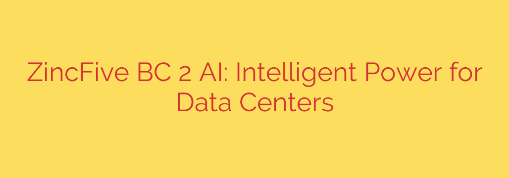 ZincFive BC 2 AI: Intelligent Power for Data Centers